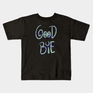 Good Bye Kids T-Shirt